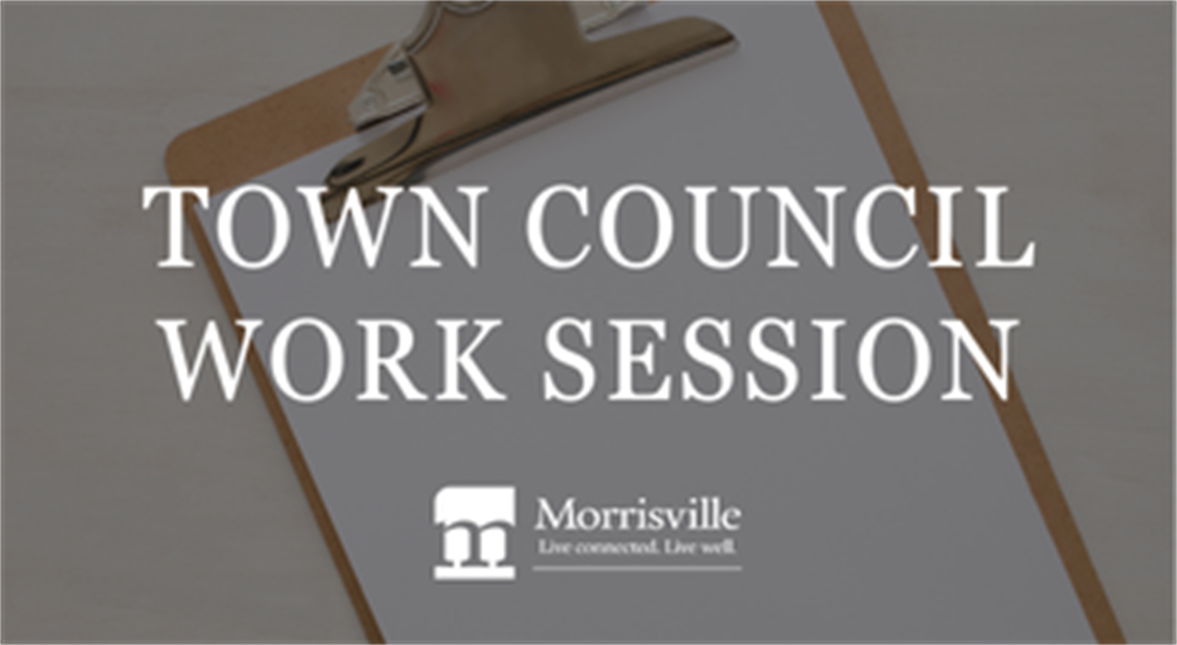 Town Council Work Session | Town of Morrisville NC
